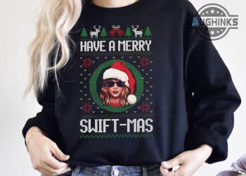 Merry Swiftmas Sweater Tshirt Hoodie Have A Merry Swiftmas Ugly Xmas Sweatshirt Swiftie Gift For Fan Taylor Swift Family Shirts Merry Swiftmas Jumper Adults Kids laughinks 1