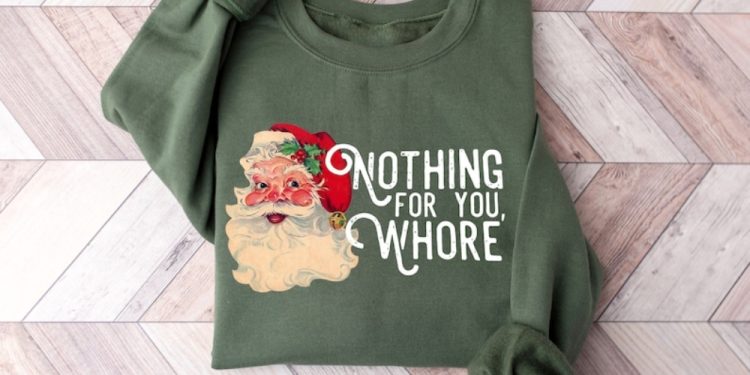 Nothing For You Whore Christmas Santa Shirt Classic Christmas Sweatshirt Retro Christmas Tshirt Vintage Christmas Hoodie Special Gift hunghuken 1
