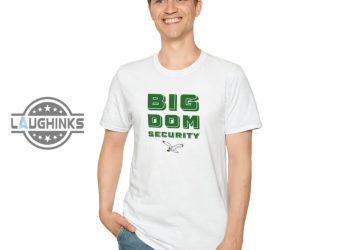 Big Dom Tshirt Sweatshirt Hoodie Long Sleeve Short Sleeve Shirts Philadelphia Eagles Big Dom Security Football Tee Disandro Philly Eagles Champion Crewneck laughinks 1