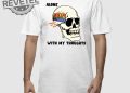 Alone With My Thoughts Shirt Alone With My Thoughts Hoodie Sweatshirt Long Sleeve Shirt Unique revetee 1