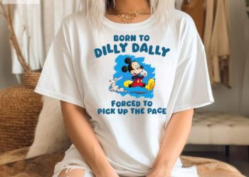 feature image Born To Dilly Dally Disney Mickey Shirt hotcouturetrends 1