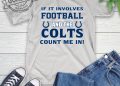 feature image Nfl If It Involves Football And The Indianapolis Colts Count Me In Sports Tshirt goalsiu 1