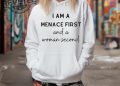 I Am A Menace First And A Woman Second T Shirt I Am A Menace First And A Woman Second Hoodie Unique revetee 1