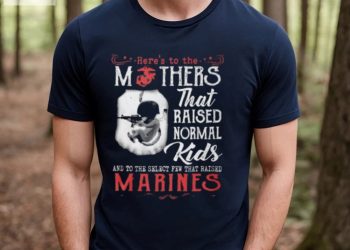 feature image Heres To The Mothers That Raised Normal Kids And To The Select Few That Raised Marines Shirt hotcouturetrends 1