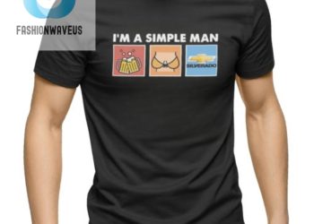 feature image Im A Simple Man I Like Beer Boobs And Silverado Shirt fashionwaveus 1