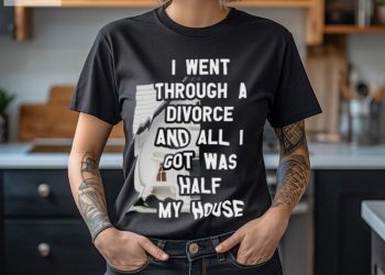 feature image I Went Through A Divorce And All I Got Was Half My House T Shirt hotcouturetrends 1