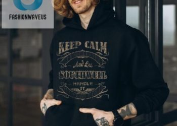 feature image Get Laughs With Our Unique Keep Calm Southwell Shirt fashionwaveus 1