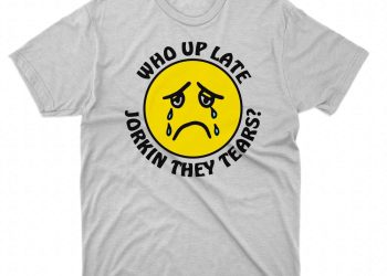 feature image Funny Who Up Late Jorkin They Tears Shirt Unique Quirky fashionwaveus 1