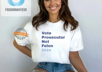 feature image Elect A Prosecutor Not A Felon Hilarious 2024 Shirt fashionwaveus 1
