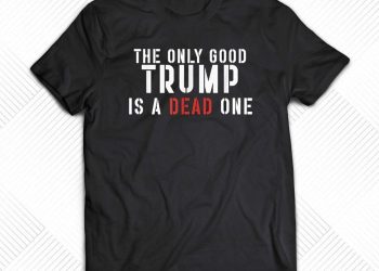 feature image Funny Unique The Only Good Trump Shirt Stand Out fashionwaveus 1