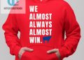 feature image Get The Laughs We Almost Always Almost Win Shirt hotcouturetrends 1