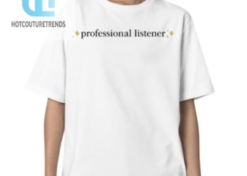feature image Funny Unique Professional Listener Shirt Stand Out Laugh hotcouturetrends 1