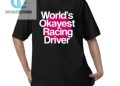 feature image Get Laughs With Worlds Okayest Racing Driver Tee hotcouturetrends 1